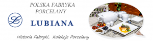 Lubiana - poznaj historię największej fabryki porcelany. Modne i nowoczesne kolekcje, nowe promocje na talerze i filiżanki
