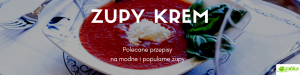 Zupy krem - dania z wykwintnych restauracji w Twoim domu (3 przepisy)